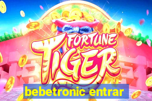 bebetronic entrar